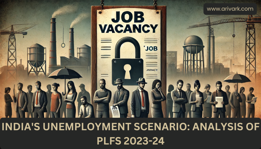 India's Unemployment Scenario: Analysis of PLFS 2023-24