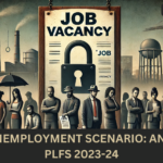 India's Unemployment Scenario: Analysis of PLFS 2023-24