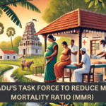 Tamil Nadu's Task Force to Reduce Maternal Mortality Ratio (MMR)